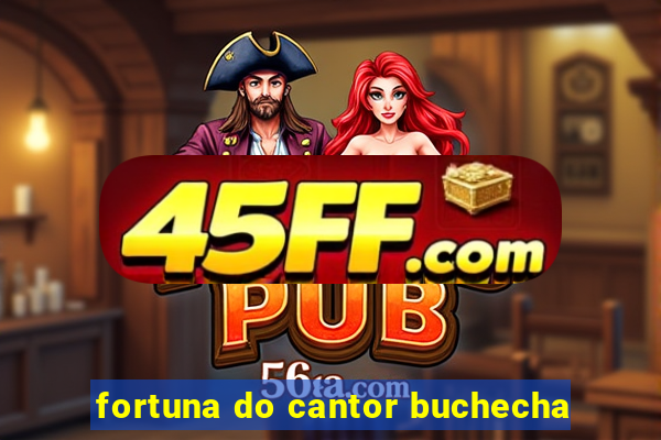 fortuna do cantor buchecha